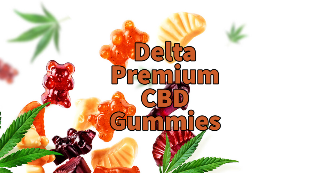 Delta Premium Gummies are the Best!